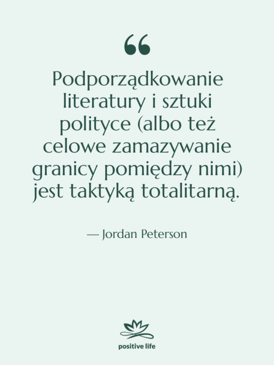 Cytat: Jordan Peterson - Podporządkowanie literatury i sztuki polityce…