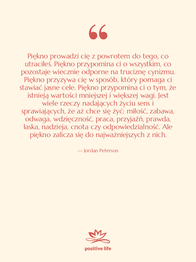 Cytat: Jordan Peterson - Piękno prowadzi cię z powrotem…