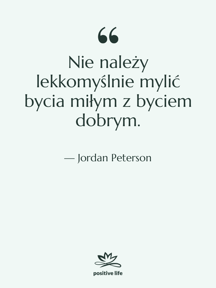 Cytat: Jordan Peterson - Nie należy lekkomyślnie mylić bycia…