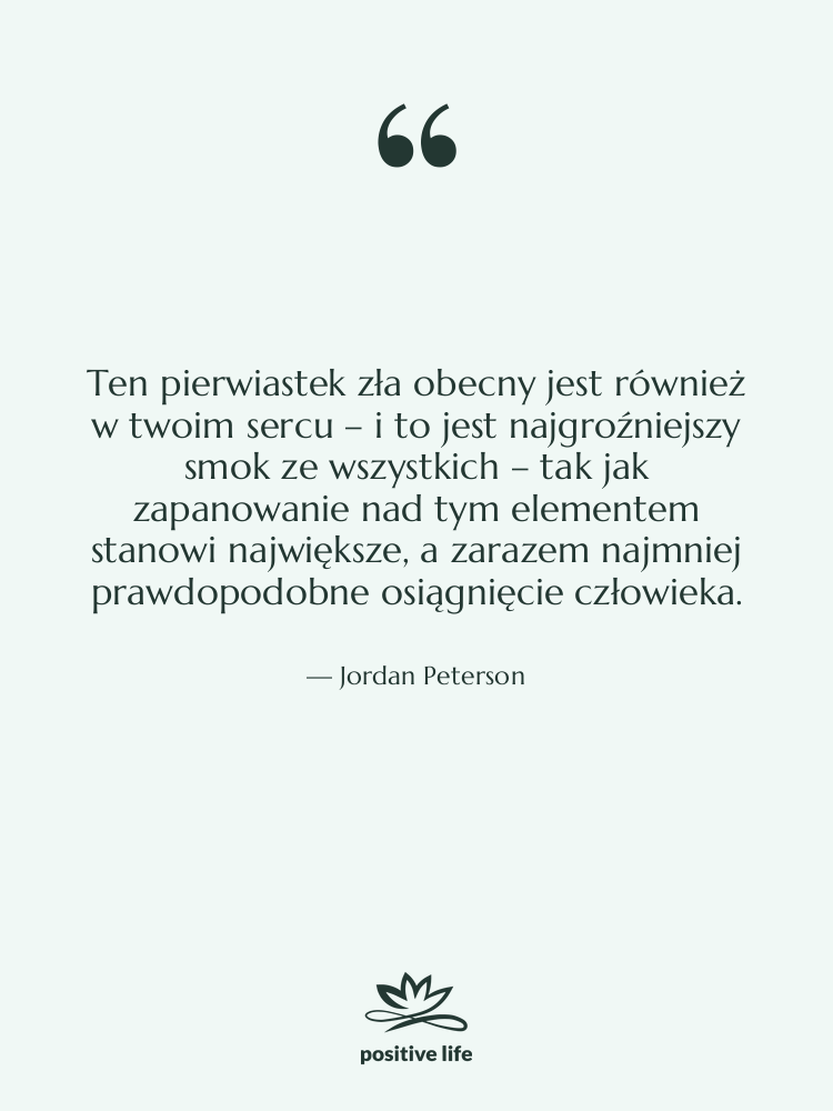 Cytat: Jordan Peterson - Ten pierwiastek zła obecny jest…