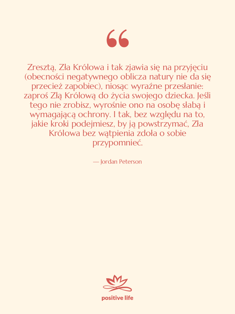 Cytat: Jordan Peterson - Zresztą, Zła Królowa i tak…