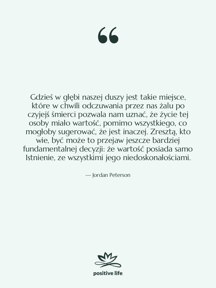 Cytat: Jordan Peterson - Gdzieś w głębi naszej duszy…