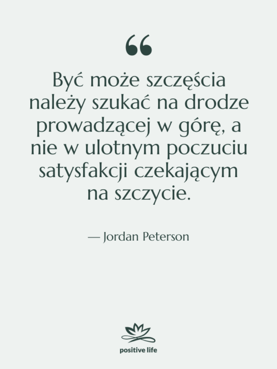 Cytat: Jordan Peterson - Być może szczęścia należy szukać…