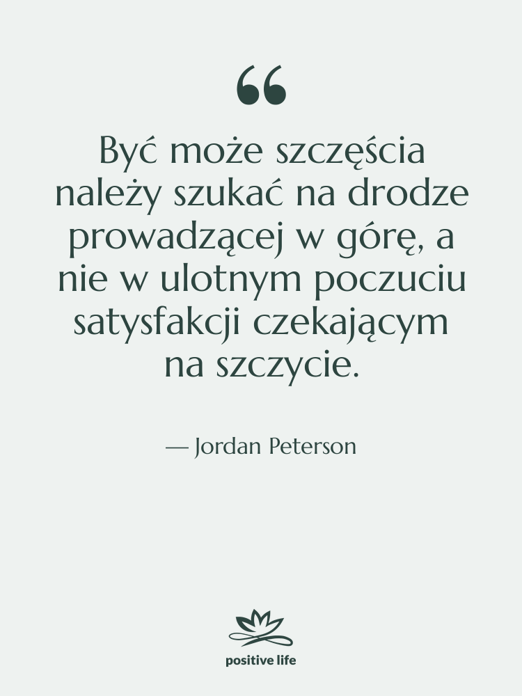 Cytat: Jordan Peterson - Być może szczęścia należy szukać…