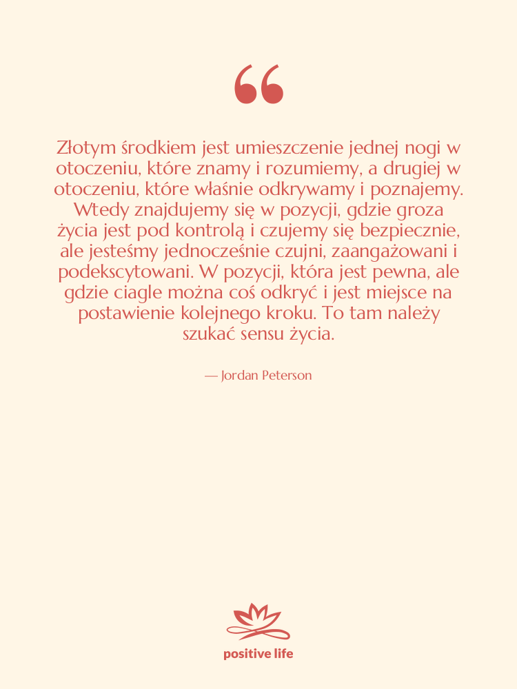 Cytat: Jordan Peterson - Złotym środkiem jest umieszczenie jednej…