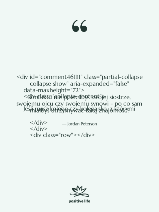Cytat: Jordan Peterson - Jeśli masz kolegę czy koleżankę,…