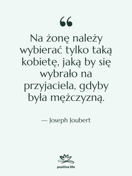 Cytat: Joseph Joubert - Na żonę należy wybierać tylko…