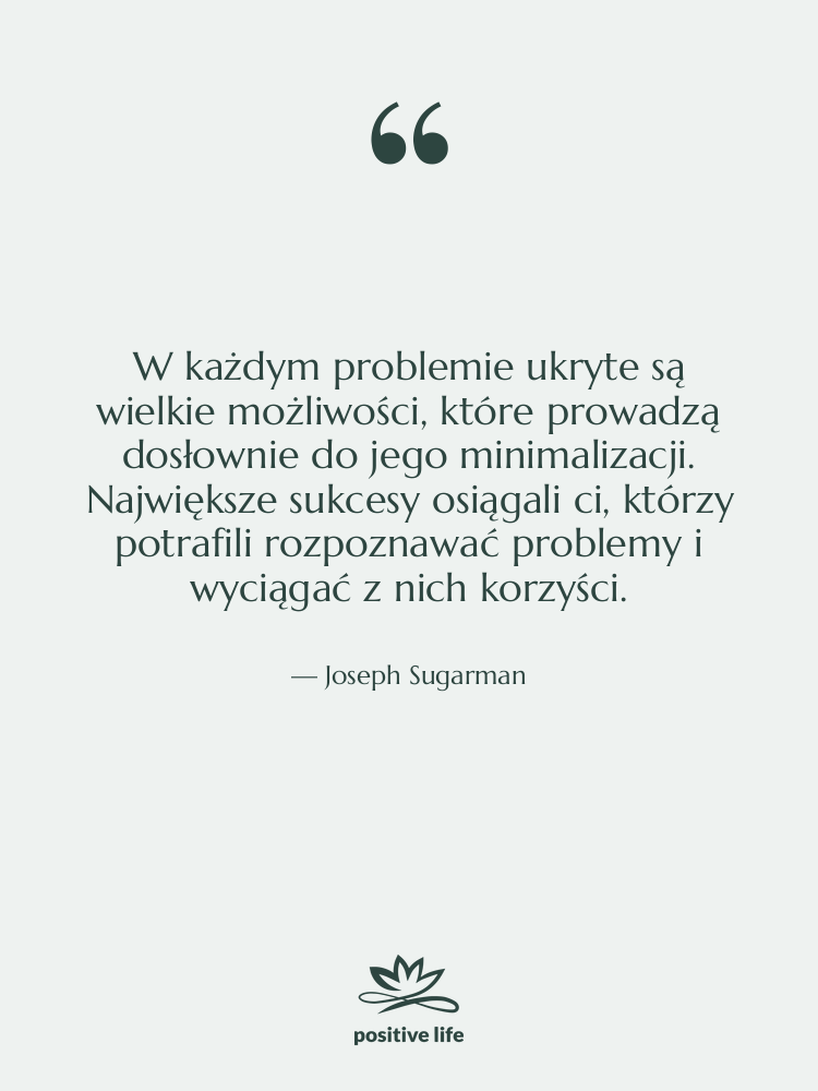 Cytat: Joseph Sugarman - W każdym problemie ukryte są…
