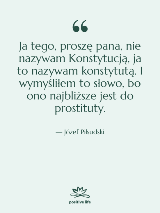 Cytat: Józef Piłsudski - Ja tego, proszę pana, nie…