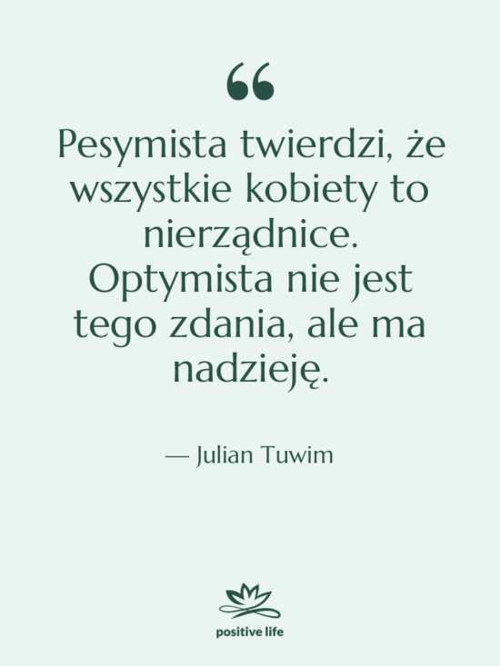 Cytat: Julian Tuwim - Pesymista twierdzi, że wszystkie kobiety…