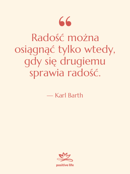 Cytat: Karl Barth - Radość można osiągnąć tylko wtedy,…