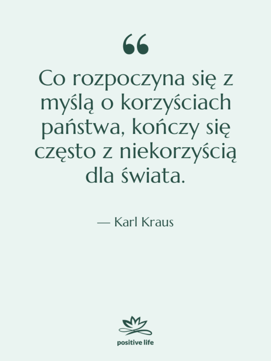 Cytat: Karl Kraus - Co rozpoczyna się z myślą…