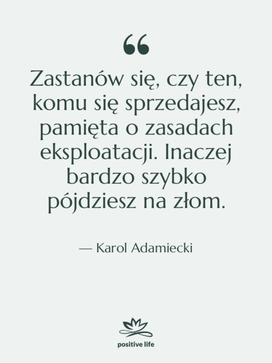 Cytat: Karol Adamiecki - Zastanów się, czy ten, komu…