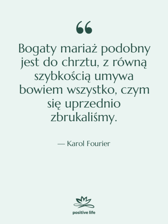 Cytat: Karol Fourier - Bogaty mariaż podobny jest do…