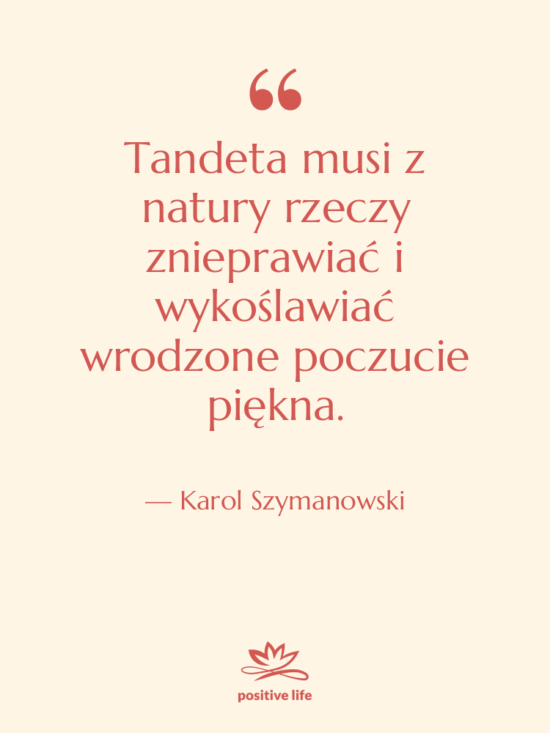 Cytat: Karol Szymanowski - Tandeta musi z natury rzeczy…