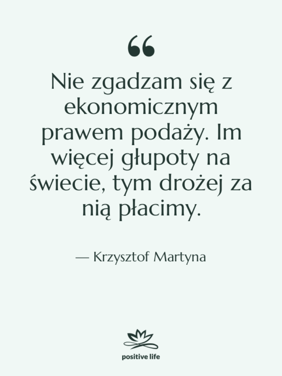 Cytat: Krzysztof Martyna - Nie zgadzam się z ekonomicznym…
