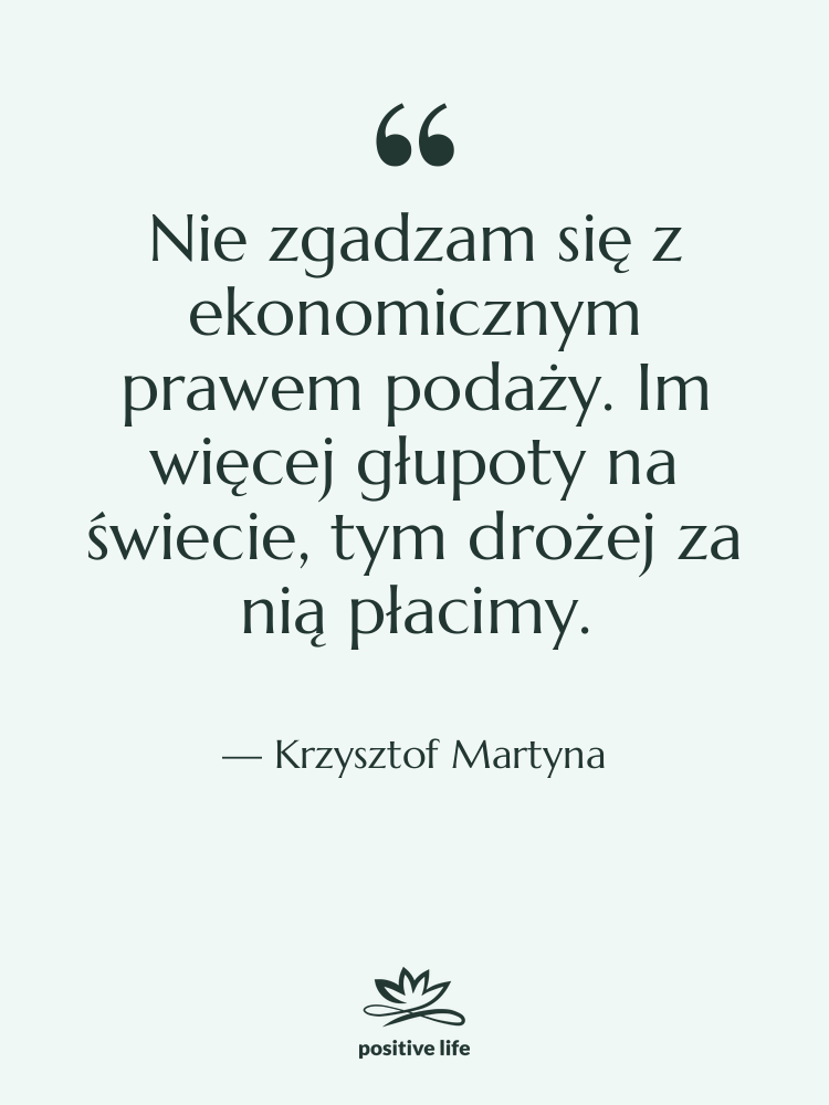 Cytat: Krzysztof Martyna - Nie zgadzam się z ekonomicznym…