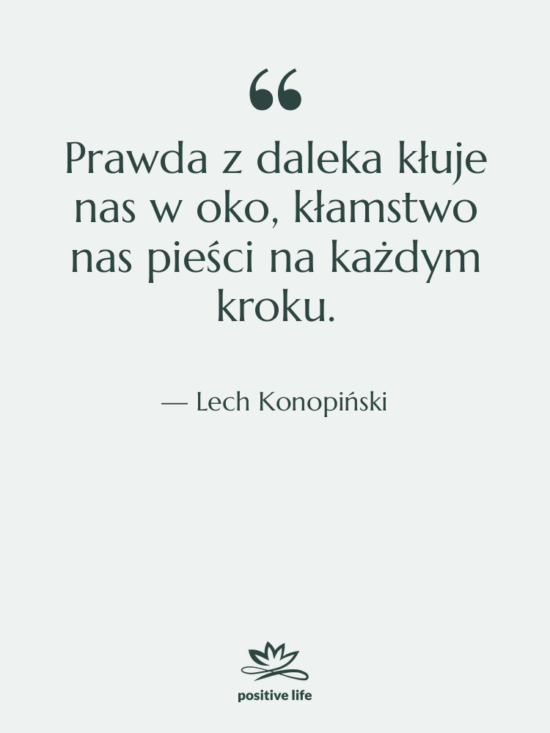 Cytat: Lech Konopiński - Prawda z daleka kłuje nas…