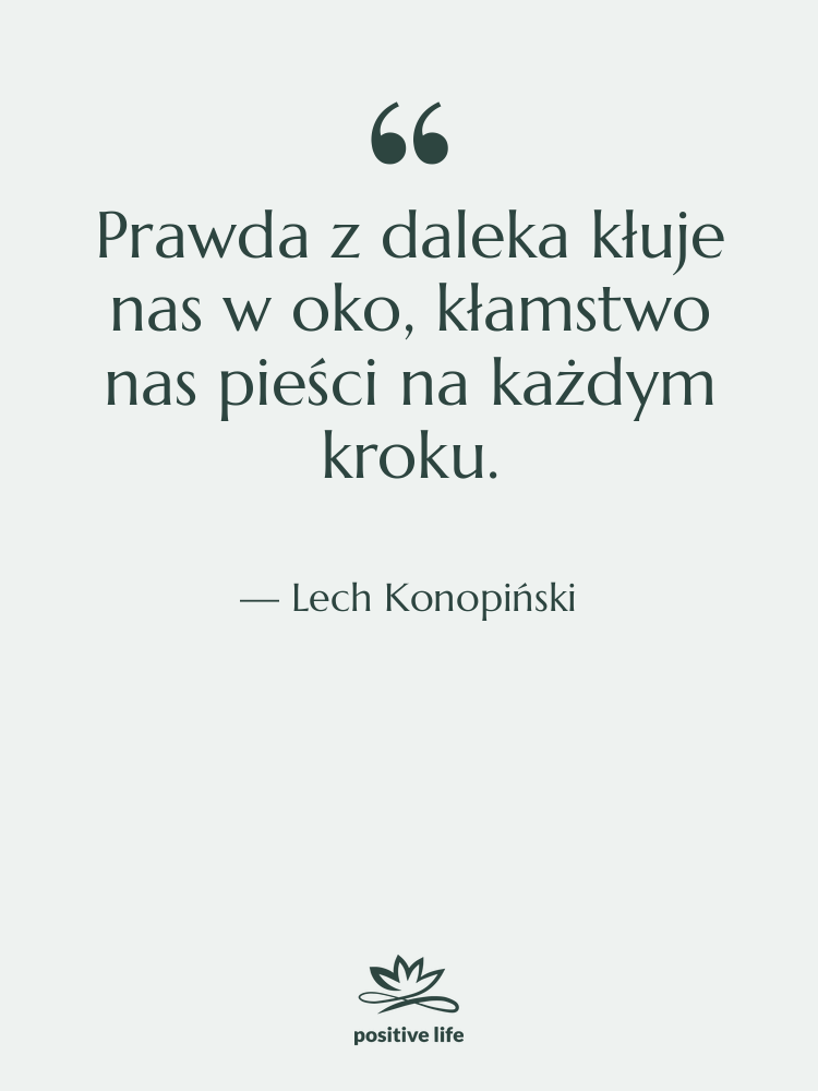 Cytat: Lech Konopiński - Prawda z daleka kłuje nas…