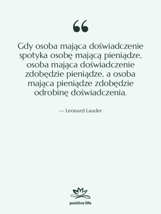 Cytat: Leonard Lauder - Gdy osoba mająca doświadczenie spotyka…