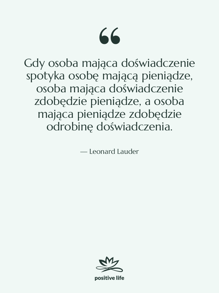 Cytat: Leonard Lauder - Gdy osoba mająca doświadczenie spotyka…