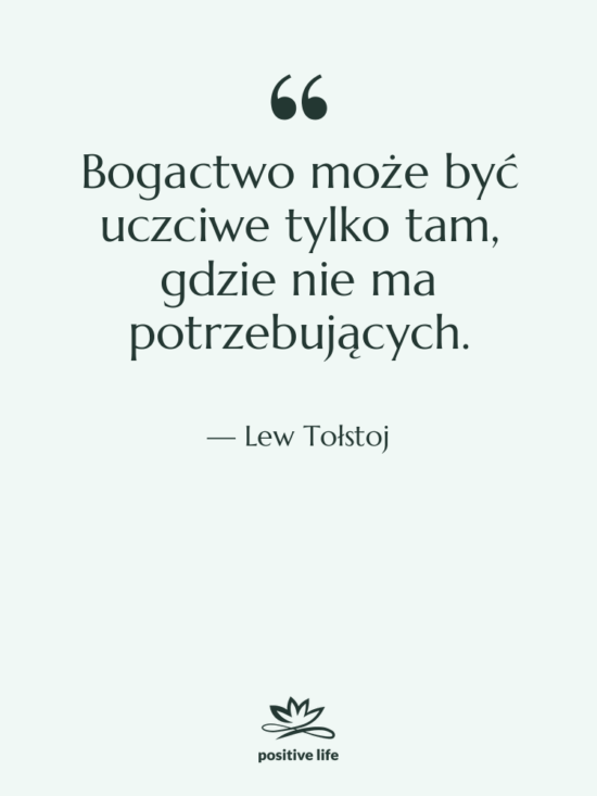 Cytat: Lew Tołstoj - Bogactwo może być uczciwe tylko…