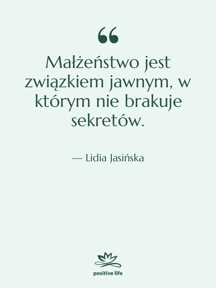 Cytat: Lidia Jasińska - Małżeństwo jest związkiem jawnym, w…