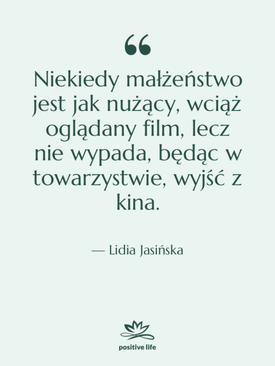 Cytat: Lidia Jasińska - Niekiedy małżeństwo jest jak nużący,…