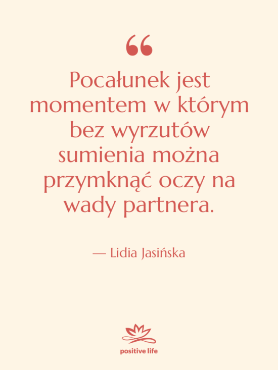 Cytat: Lidia Jasińska - Pocałunek jest momentem w którym…