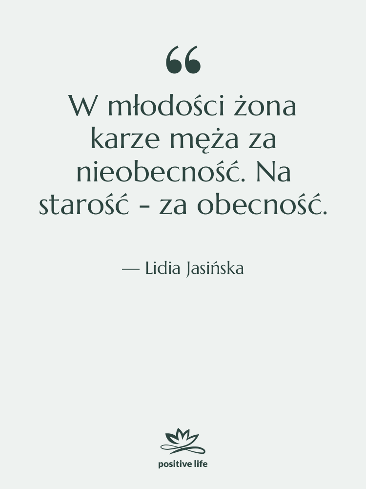 Cytat: Lidia Jasińska - W młodości żona karze męża…