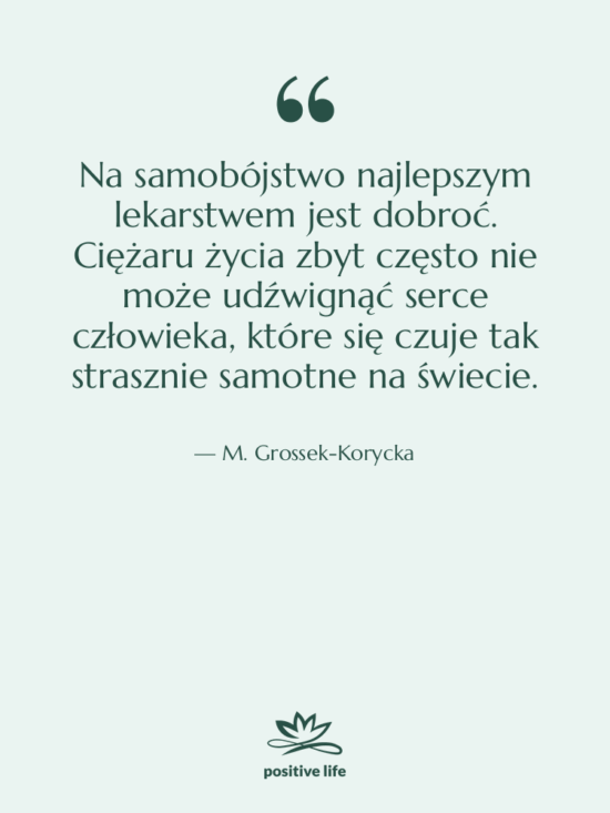 Cytat: M. Grossek-Korycka - Na samobójstwo najlepszym lekarstwem jest…