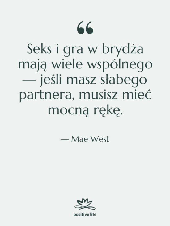 Cytat: Mae West - Seks i gra w brydża…