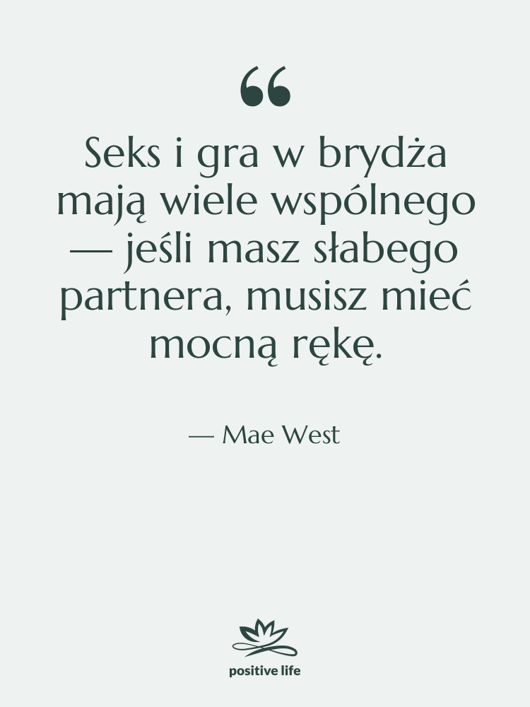 Cytat: Mae West - Seks i gra w brydża…
