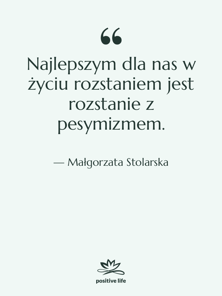 Cytat: Małgorzata Stolarska - Najlepszym dla nas w życiu…