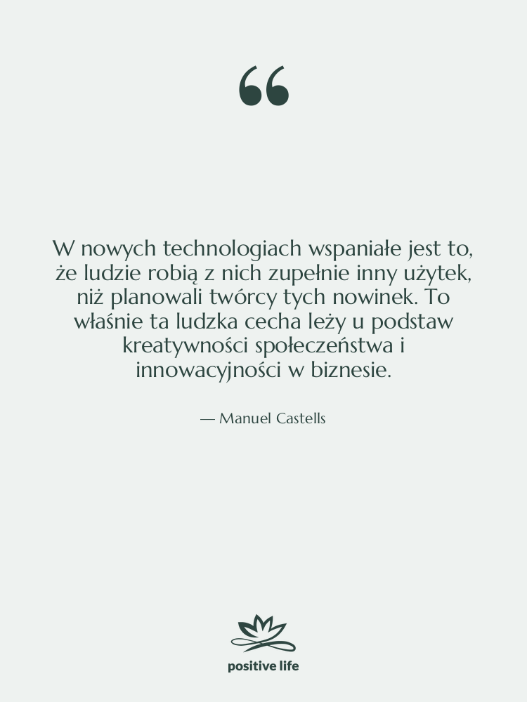 Cytat: Manuel Castells - W nowych technologiach wspaniałe jest…