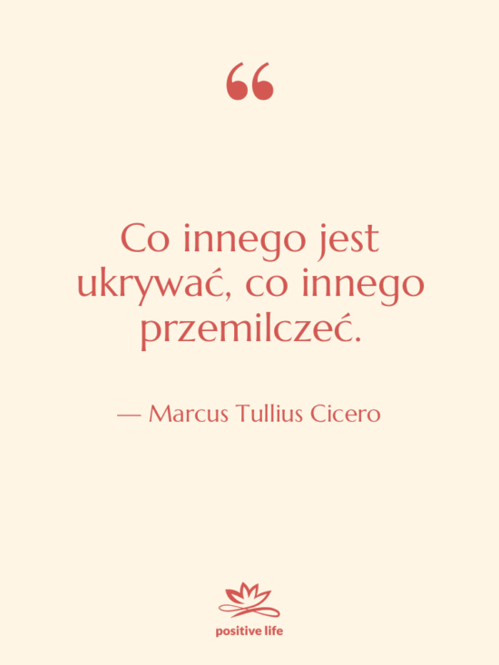 Cytat: Marcus Tullius Cicero - Co innego jest ukrywać, co…
