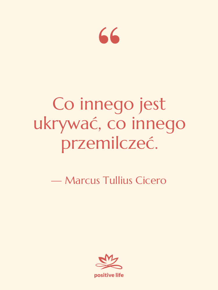 Cytat: Marcus Tullius Cicero - Co innego jest ukrywać, co…