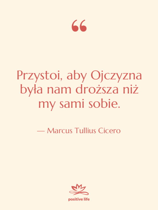 Cytat: Marcus Tullius Cicero - Przystoi, aby Ojczyzna była nam…