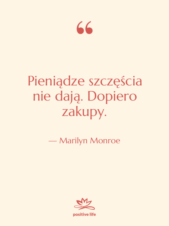 Cytat: Marilyn Monroe - Pieniądze szczęścia nie dają. Dopiero…