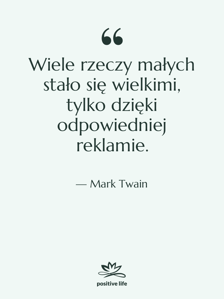 Cytat: Mark Twain - Wiele rzeczy małych stało się…