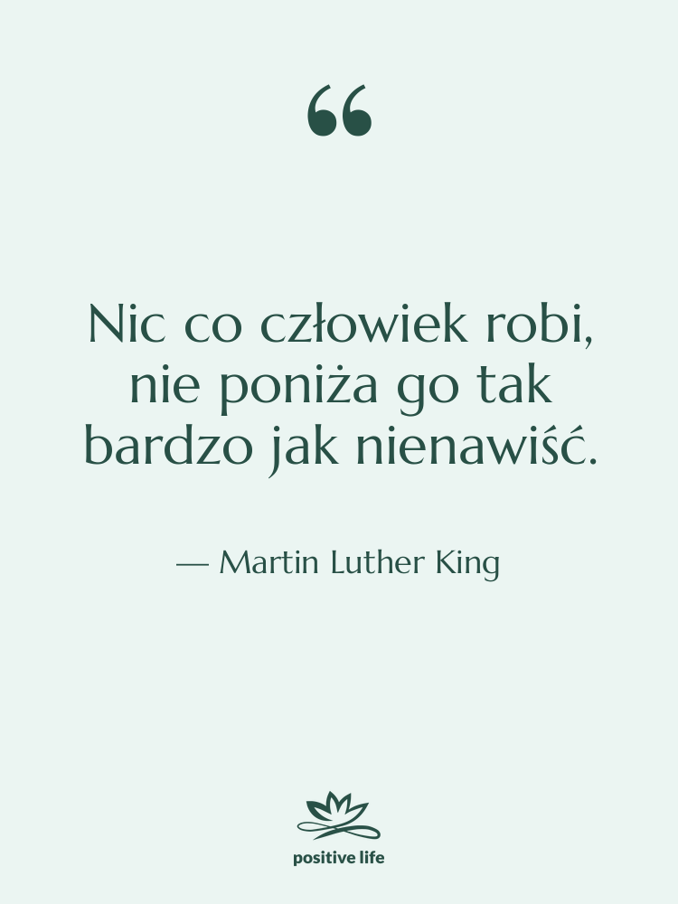 Cytat: Martin Luther King - Nic co człowiek robi, nie…