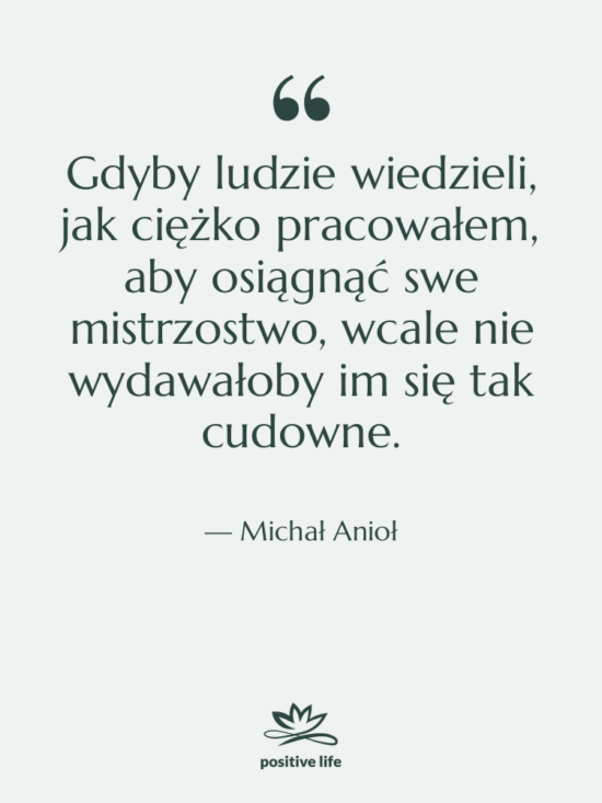 Cytat: Michał Anioł - Gdyby ludzie wiedzieli, jak ciężko…