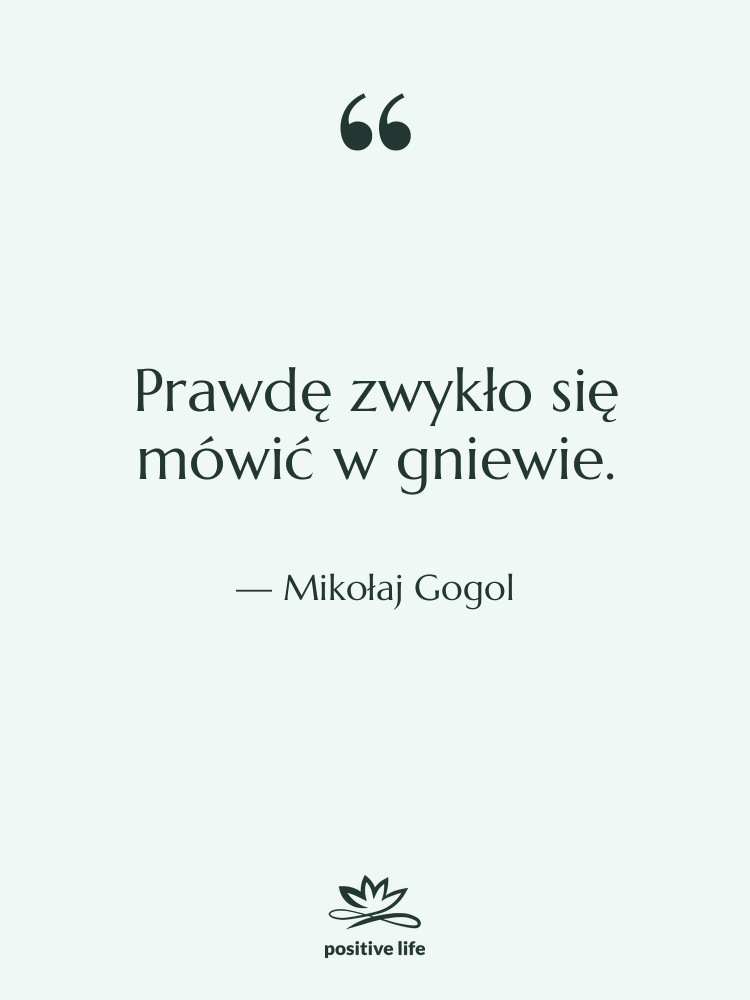 Cytat: Mikołaj Gogol - Prawdę zwykło się mówić w…