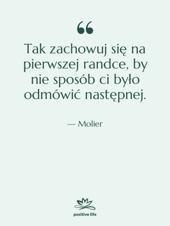 Cytat: Molier - Tak zachowuj się na pierwszej…
