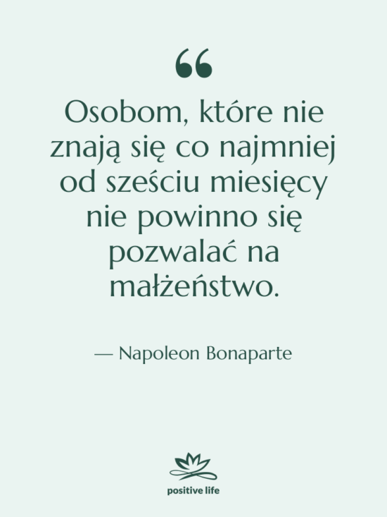 Cytat: Napoleon Bonaparte - Osobom, które nie znają się…