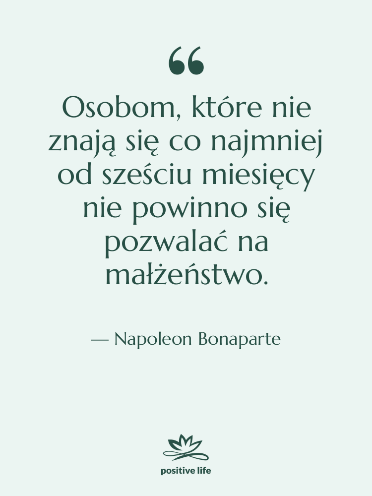 Cytat: Napoleon Bonaparte - Osobom, które nie znają się…