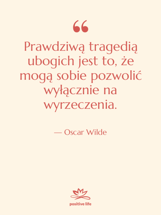 Cytat: Oscar Wilde - Prawdziwą tragedią ubogich jest to,…