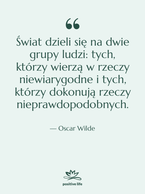 Cytat: Oscar Wilde - Świat dzieli się na dwie…