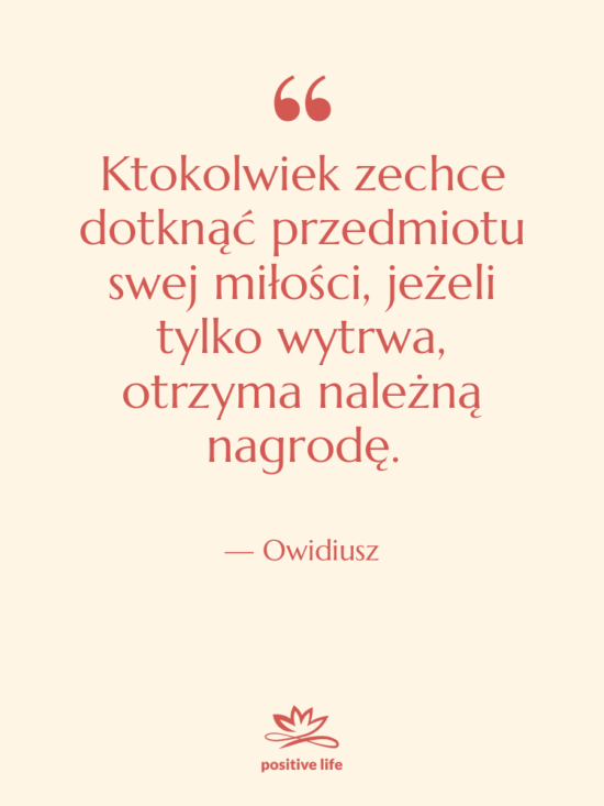 Cytat: Owidiusz - Ktokolwiek zechce dotknąć przedmiotu swej…