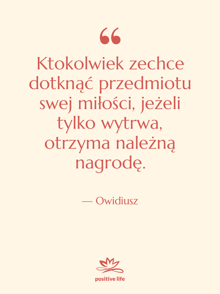 Cytat: Owidiusz - Ktokolwiek zechce dotknąć przedmiotu swej…